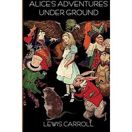 Alice&#39;s Adventures Under Ground - Lewis Carroll