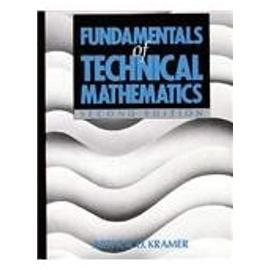 Fundamentals of Technical Mathematics - Arthur D. Kramer
