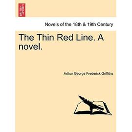The Thin Red Line. a Novel. - Griffiths, Arthur George Frederick