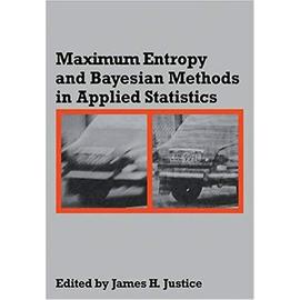 Maximum Entropy and Bayesian Methods in Applied Statistics - James H. Justice
