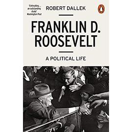 Franklin D. Roosevelt - Robert Dallek