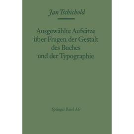 Ausgewählte Aufsätze über Fragen der Gestalt des Buches und der Typographie - Jan Tschichold