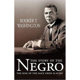 The Story of the Negro - Booker T. Washington