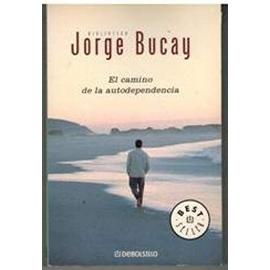 El Camino De LA Autodependencia - Jorge Bucay