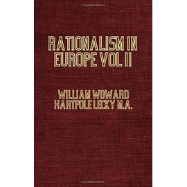 History Of The Rise And Influence Of The Spirit Of Rationalism In Europe - William Woodward Hartpole Lecky