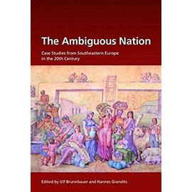 The Ambiguous Nation - Ulf Brunnbauer