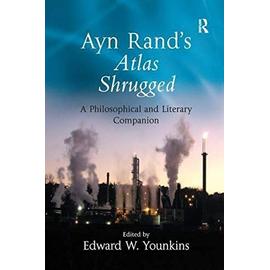 Ayn Rand's Atlas Shrugged - Edward W. Younkins