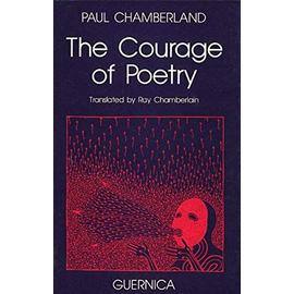 Courage of Poetry - Paul Chamberland, R. Chamberlain