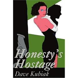 Honesty's Hostage - Dave Kubiak