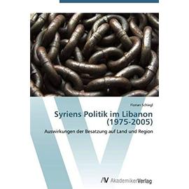 Syriens Politik im Libanon (1975-2005) - Florian Schiegl