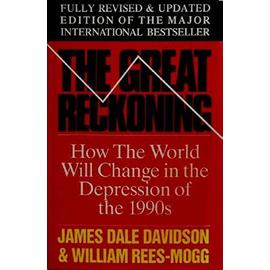The Great Reckoning: Protect Your Self in the Coming Depression - James Dale Davidson,William Rees-Mogg