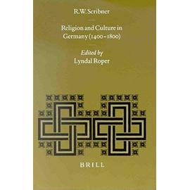 Religion and Culture in Germany (1400-1800) - Robert Scribner