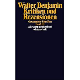 Gesammelte Schriften III. Kritiken und Rezensionen - Walter Benjamin
