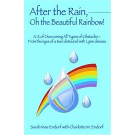 After the Rain, Oh the Beautiful Rainbow! - Sarah Mae Endorf