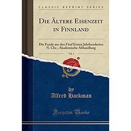 Hackman, A: Ältere Eisenzeit in Finnland, Vol. 1