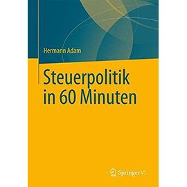 Steuerpolitik in 60 Minuten - Hermann Adam