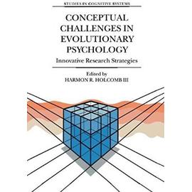 Conceptual Challenges in Evolutionary Psychology: Innovative Research Strategies - Harmon R. Holcomb Iii