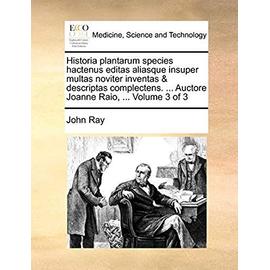Historia Plantarum Species Hactenus Editas Aliasque Insuper Multas Noviter Inventas & Descriptas Complectens. ... Auctore Joanne Raio, ... Volume 3 of 3 - Ray, Professor Of Egyptology John