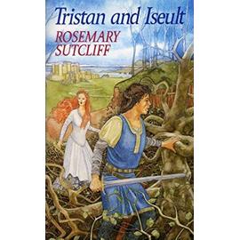 Tristan and Iseult - Rosemary Sutcliff
