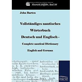 Vollständiges nautisches Wörterbuch Deutsch und Englisch - Complete nautical Dictionary English and German - John Barten