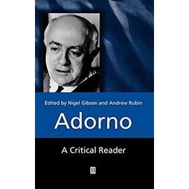 Adorno: A Critical Reader (Blackwell Critical Reader) - Unknown