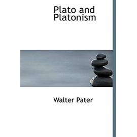 Plato and Platonism - Walter Pater