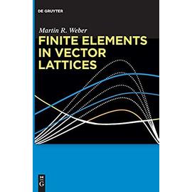 Finite Elements in Vector Lattices - Weber, Martin R.
