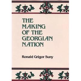The Making of the Georgian Nation - Ronald Grigor Suny