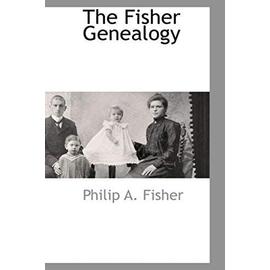 The Fisher Genealogy - Philip A. Fisher
