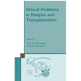Ethical Problems in Dialysis and Transplantation - C. M. Kjellstrand
