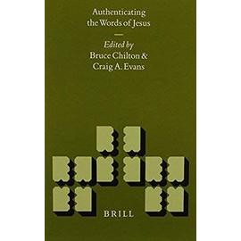 Authenticating the Words of Jesus & Authenticating the Activities of Jesus, Volume 1 Authenticating the Words of Jesus - Bruce D. Chilton