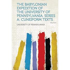 The Babylonian Expedition of the University of Pennsylvania. Series a - University Of Pennsylvania
