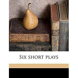 Six Short Plays - John Galsworthy