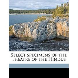 Select Specimens of the Theatre of the Hindus, Volume 2 - Wilson, Horace Hayman