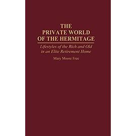 The Private World of The Hermitage: Lifestyles of the Rich and Old in an Elite Retirement Home - Free, Mary Moore