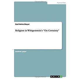 Religion in Wittgenstein's "On Certainty - Karl-Heinz Mayer