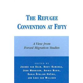 The Refugee Convention at Fifty: A View from Forced Migration Studies - Collectif