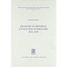 Jüdische Selbsthilfe unter dem Naziregime 1933-1939 im Spiegel der Berichte der Reichsvertretung der Juden in Deutschland - Scholem Adler-Rudel