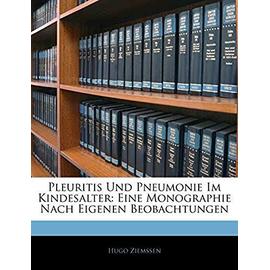 Pleuritis Und Pneumonie Im Kindesalter: Eine Monographie Nach Eigenen Beobachtungen - Ziemssen, Hugo