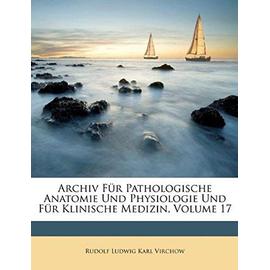 Archiv Fur Pathologische Anatomie Und Physiologie Und Fur Klinische Medizin, Volume 17 - Virchow, Rudolf Ludwig Karl