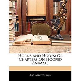 Horns and Hoofs: Or Chapters on Hoofed Animals - Lydekker, Richard