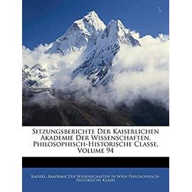 Sitzungsberichte Der Kaiserlichen Akademie Der Wissenschaften, Philosophisch-Historische Classe, Volume 94 - Unknown