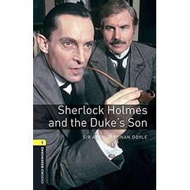 Oxford Bookworms Library: Level 1:: Sherlock Holmes and the Duke's Son audio pack - Arthur Conan Doyle