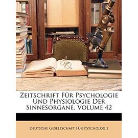 Zeitschrift Fur Psychologie Und Physiologie Der Sinnesorgane, Volume 42 - Unknown
