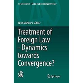 Treatment of Foreign Law - Dynamics towards Convergence? - Yuko Nishitani