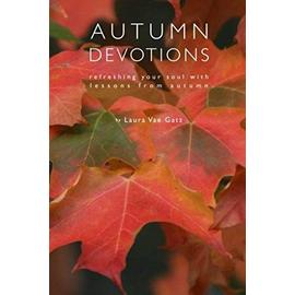 Autumn Devotions: Refreshing Your Soul with Lessons from Autumn - Laura Vae Gatz