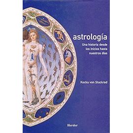 Astrología : una historia desde los inicios hasta nuestros días - Kocku Von Stuckrad