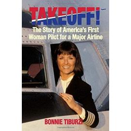 Takeoff!: The Story of America's First Woman Pilot for a Major Airline - Bonnie Tiburzi