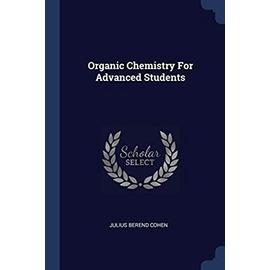 Organic Chemistry For Advanced Students - Julius Berend Cohen