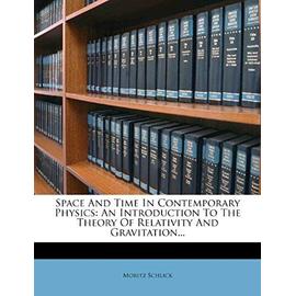 Space and Time in Contemporary Physics: An Introduction to the Theory of Relativity and Gravitation - Schlick, Moritz